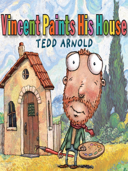 Title details for Vincent Paints His House by Tedd Arnold - Available
